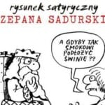 Rysunki satyryczne Szczepan Sadurski